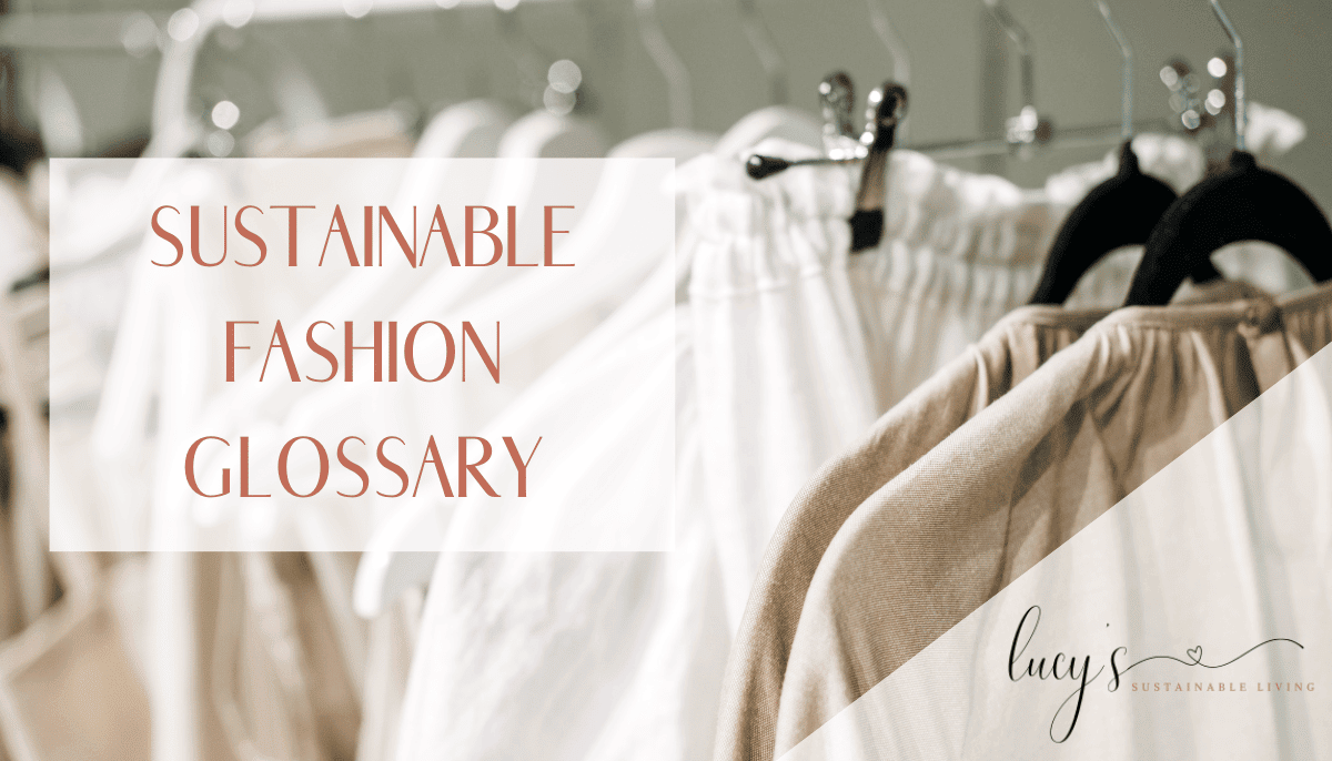 Sustainable Fashion Glossary - The Definitive Guide 1 Sustainable Fashion Glossary