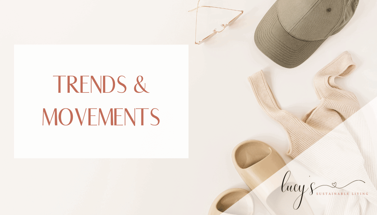 Sustainable Fashion Glossary - The Definitive Guide 9 Trends & Movements
